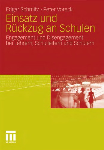 Einsatz und Ruckzug an Schulen: Engagement und Disengagement bei Lehrern, Schulleitern und Schulern