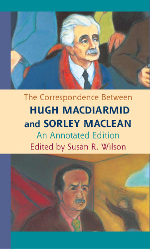 The Correspondence Between Hugh MacDiarmid and Sorley MacLean: An Annotated Edition