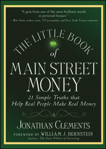 The Little Book of Main Street Money: 21 Simple Truths that Help Real People Make Real Money (Little Books. Big Profits)