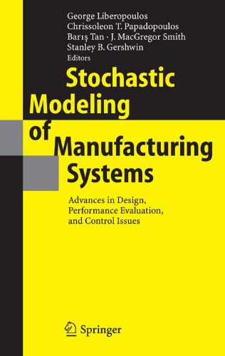 Stochastic Modeling of Manufacturing Systems: Advances in Design, Performance Evaluation, and Control Issues