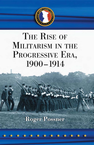 The Rise of Militarism in the Progressive Era, 1900-1914