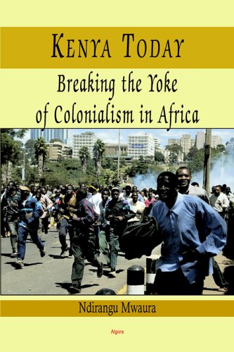 Kenya Today: Breaking The Yoke of Colonialism in Africa