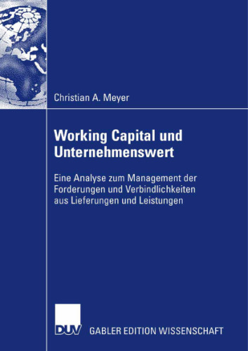 Working Capital und Unternehmenswert: Eine Analyse zum Management der Forderungen und Verbindlichkeiten aus Lieferungen und Leistungen