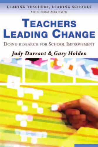 Teachers Leading Change: Doing Research for School Improvement (Leading Teachers, Leading Schools Series)