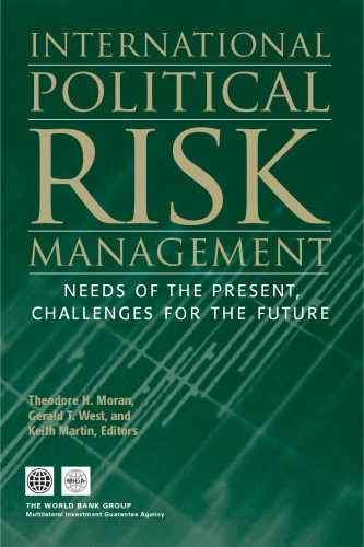 International Political Risk Management: Meeting the Needs of the Present, Anticipating the Challenges of the Future (International Political Risk Management) (International Political Risk Management)