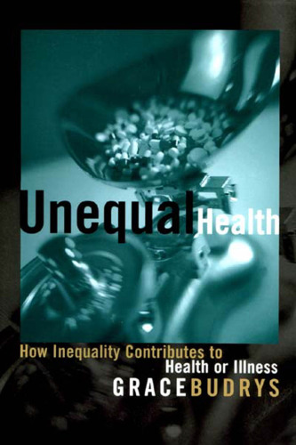 Unequal Health: How Inequality Contributes to Health or Illness