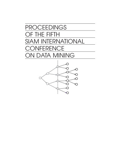 Proceedings of the Fifth SIAM International Conference on Data Mining