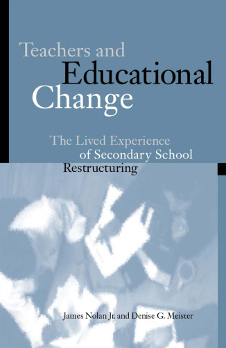 Teachers and Educational Change: The Lived Experience of Secondary School Restructuring