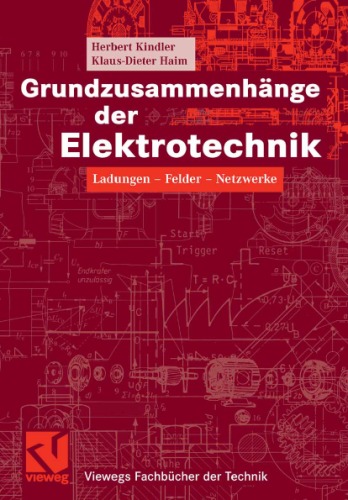 Grundzusammenhange der Elektrotechnik: Ladungen - Felder - Netzwerke