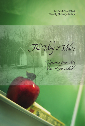 The Way It Was: Vignettes from My One-Room Schools (Legacies Shared)