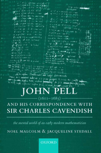 John Pell (1611-1685) and His Correspondence with Sir Charles Cavendish: The Mental World of an Early Modern Mathematician