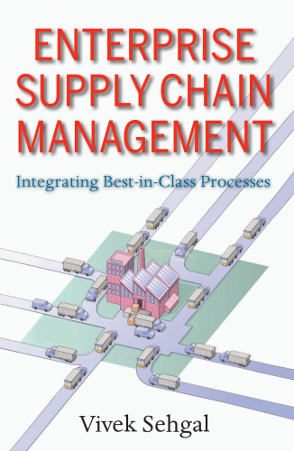 Enterprise Supply Chain Management: Integrating Best in Class Processes