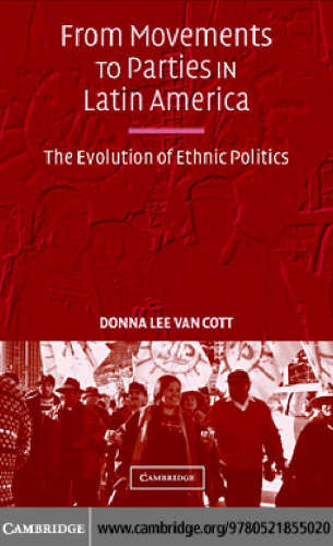 From Movements to Parties in Latin America: The Evolution of Ethnic Politics