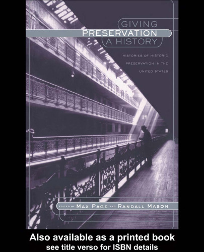 Giving Preservation a History: Histories of Historic Preservation in the United States