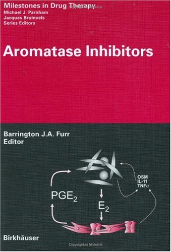 Aromatase Inhibitors (Milestones in Drug Therapy) (Milestones in Drug Therapy)