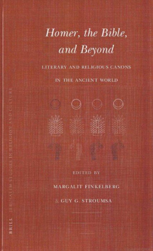 Homer, the Bible, and Beyond: Literary and Religious Canons in the Ancient World