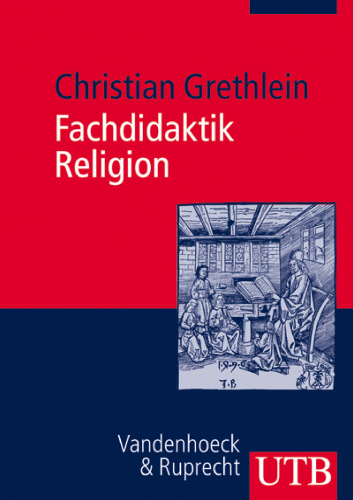 Fachdidaktik Religion: Evangelischer Religionsunterricht in Studium und Praxis