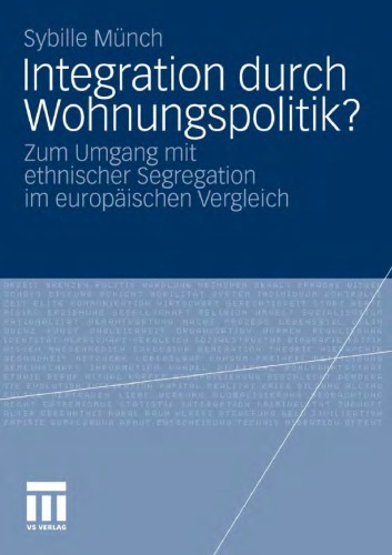 Integration durch Wohnungspolitik?: Zum Umgang mit ethnischer Segregation im europäischen Vergleich