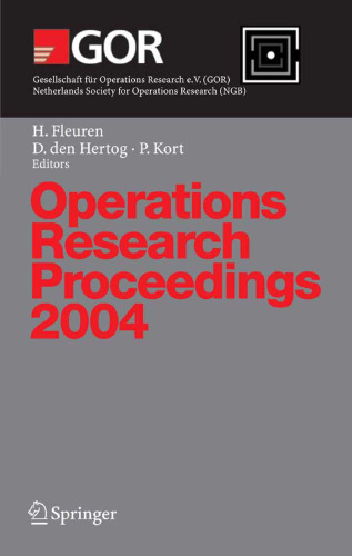 Operations Research Proceedings 2004: Selected Papers of the Annual International Conference of the German Operations Research Society (GOR) - Jointly ... Research (NGB), Tilburg, September 1-3, 2004