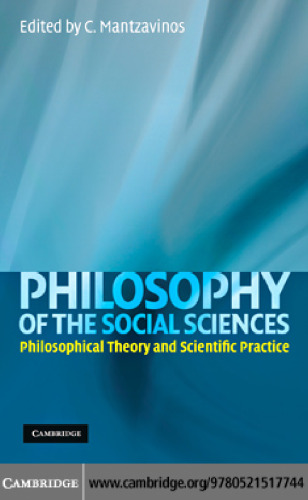 Philosophy of the Social Sciences: Philosophical Theory and Scientific Practice