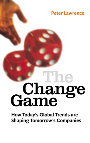 The Change Game: How Today's Global Trends Are Shaping Tomorrow's Companies