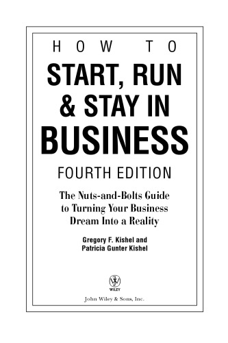 How to Start, Run, and Stay in Business: The Nuts-and-Bolts Guide to Turning Your Business Dream Into a Reality (How to Start, Run, and Stay in Business)