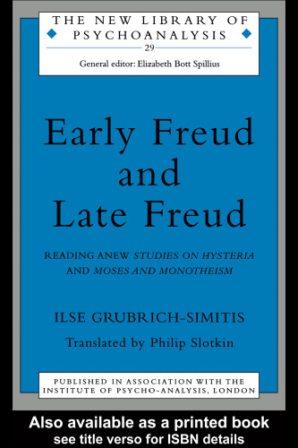 Early Freud and Late Freud: Reading Anew Studies on Hysteria and Moses and Monotheism (New Library of Psychoanalysis)