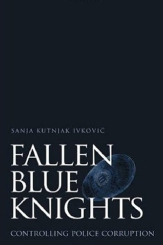 Fallen Blue Knights: Controlling Police Corruption (Studies in Crime and Public Policy)