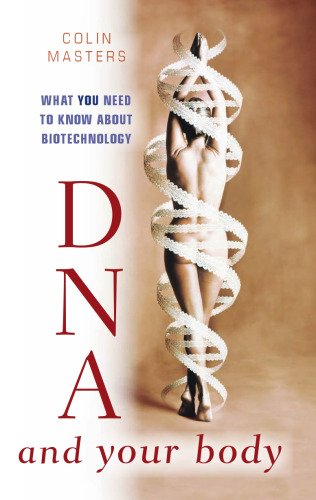 DNA and Your Body: What You Need to Know About Biotechnology