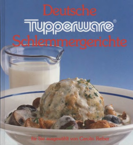 Caroline Reiber: Deutsche Tupperware Schlemmergerichte