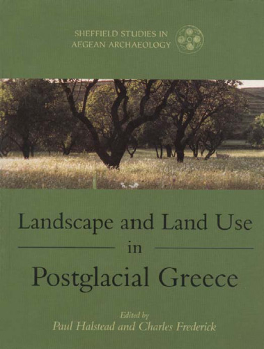 Landscape and Land Use in Postglacial Greece (Sheffield Studies in Aegean Archaeology)