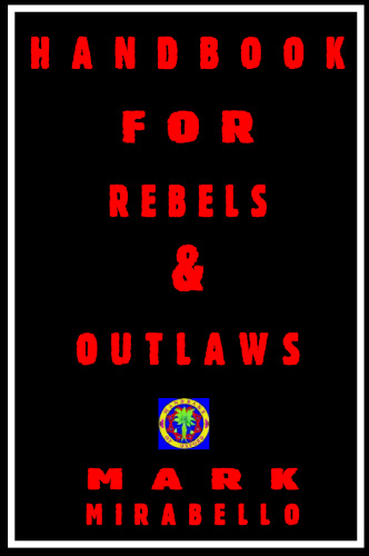 Handbook for Rebels and Outlaws: Resisting Tyrants, Hangmen, and Priests