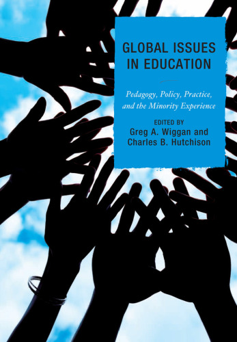 Global Issues in Education: Pedagogy, Policy, Practice and the Minority Experience