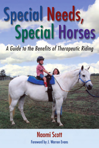 Special Needs, Special Horses: A Guide To The Benefits Of Therapeutic Riding (Practical Guide Series)