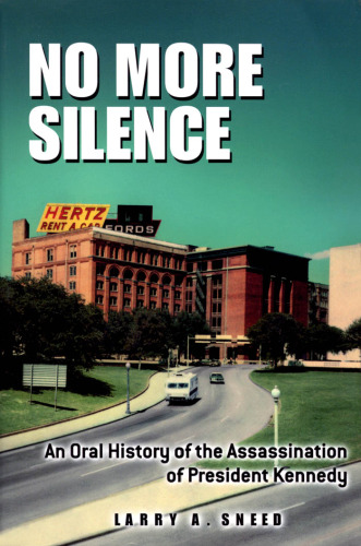 No More Silence: An Oral History of the Assassination of President Kennedy