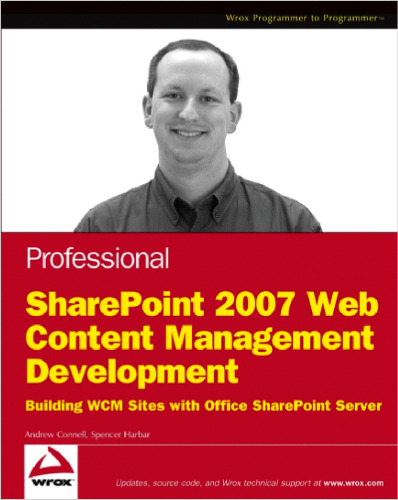 Professional SharePoint 2007 Web Content Management Development: Building Publishing Sites with Office SharePoint Server 2007 (Wrox Programmer to Programmer)