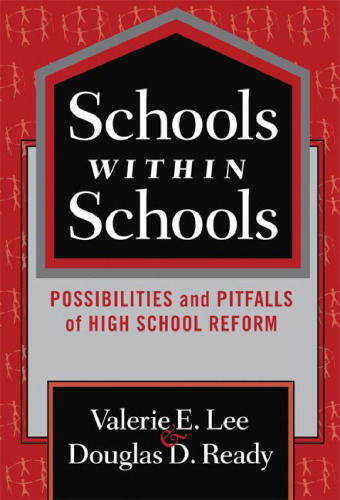 Schools Within Schools: Possibilities and Pitfalls of High School Reform (The Series on School Reform)