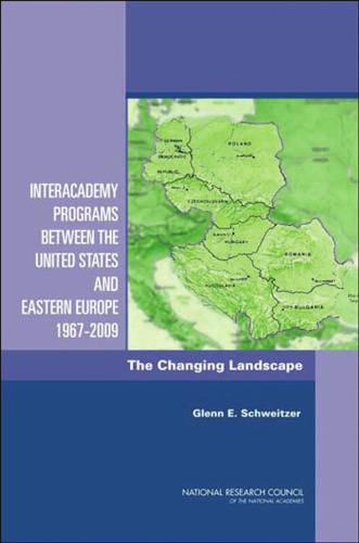 Interacademy Programs Between the United States and Eastern Europe 1967-2009: The Changing Landscape