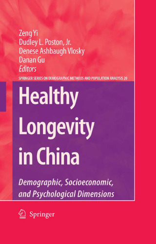 Healthy Longevity in China: Demographic, Socioeconomic, and Psychological Dimensions (The Springer Series on Demographic Methods and Population Analysis)