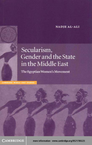 Secularism, Gender and the State in the Middle East: The Egyptian Women’s Movement