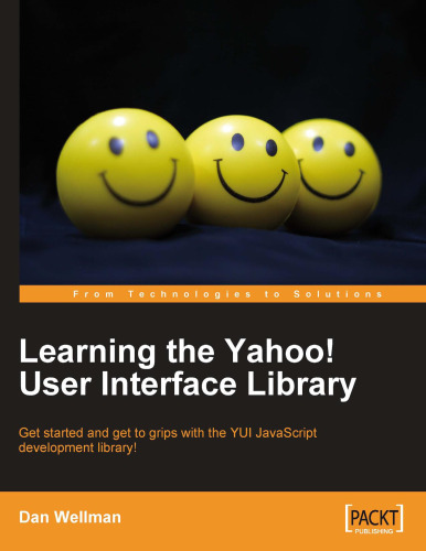 Learning the Yahoo! User Interface library: Develop your next generation web applications with the YUI JavaScript development library.