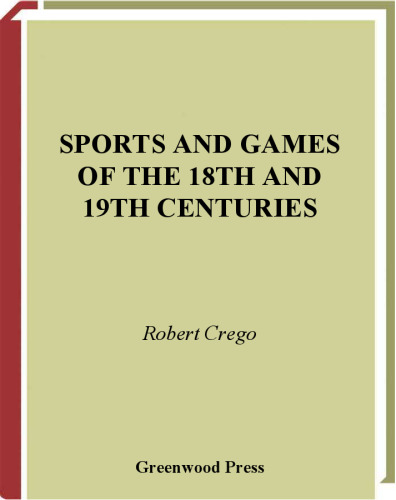 Sports and Games of the 18th and 19th Centuries (Sports and Games Through History)