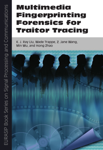 Multimedia Fingerprinting Forensics for Traitor Tracing (Eurasip Signal Processing and Communications)