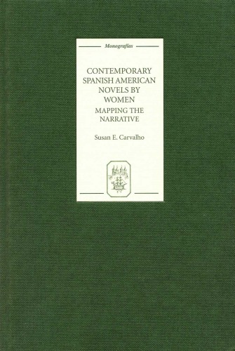 Contemporary Spanish American Novels by Women: Mapping the Narrative (Monografias A) (Monografias A)