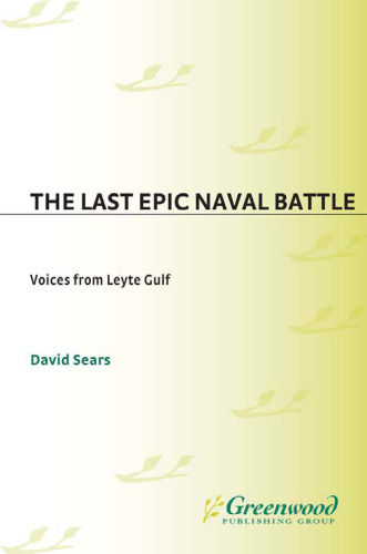 The Last Epic Naval Battle: Voices from Leyte Gulf