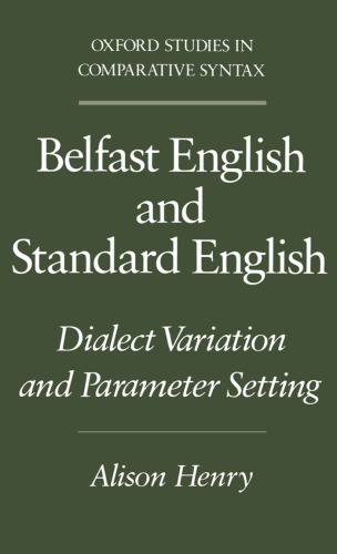 Belfast English and Standard English: Dialect Variation and Parameter Setting (Oxford Studies in Comparative Syntax)