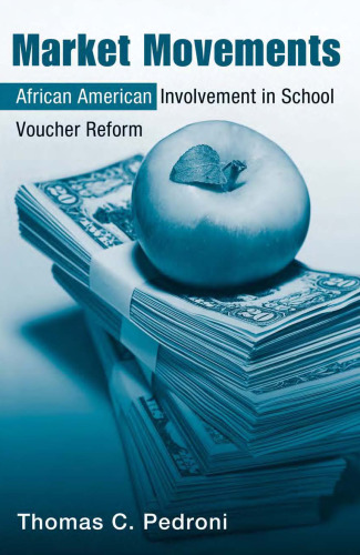 Market Movements: African American Involvement in School Voucher Reform (Critical Social Thought)