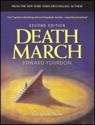 Death March: The Complete Software Developer's Guide to Surviving 