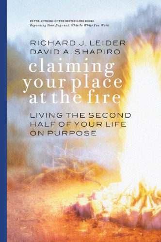 Claiming Your Place at the Fire : Living the Second Half of Your Life on Purpose