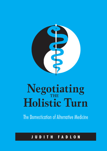 Negotiating the Holistic Turn: The Domestication of Alternative Medicine